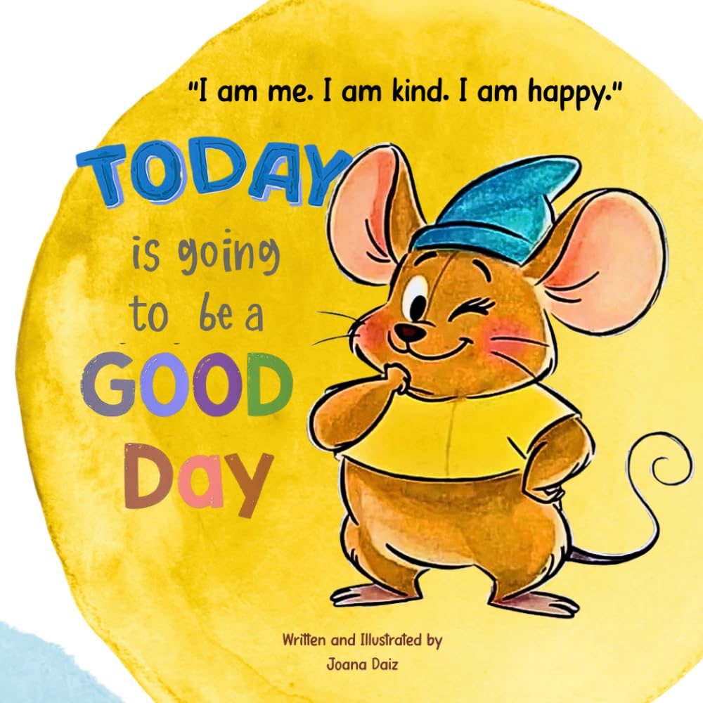 “I am me. I am kind. I am happy.” Today is going to be a GOOD day!: My Happy Thoughts Book