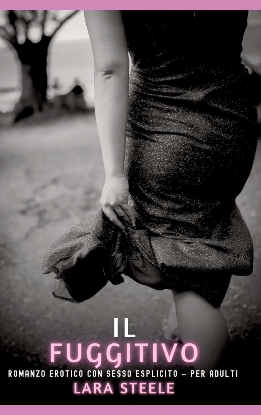 Il Fuggitivo: Romanzo Erotico con Sesso Esplicito per Adulti