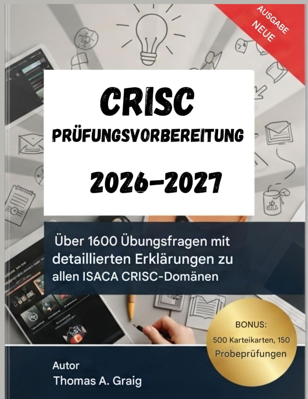CRISC Prüfungsvorbereitung 2026–2027: 1600+Übungsfragen mit detaillierten Erklärungen zu allen ISACA CRISC-Domänen