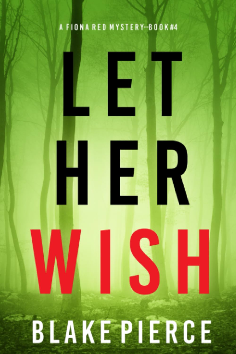 Let Her Wish (A Fiona Red FBI Suspense Thriller—Book 4)
