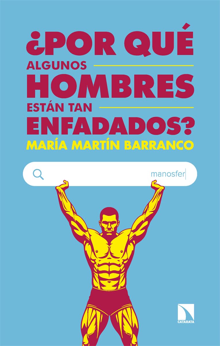 ¿Por qué algunos hombres están tan enfadados?: y por qué el feminismo no los desenfadará: 1082 (Mayor)