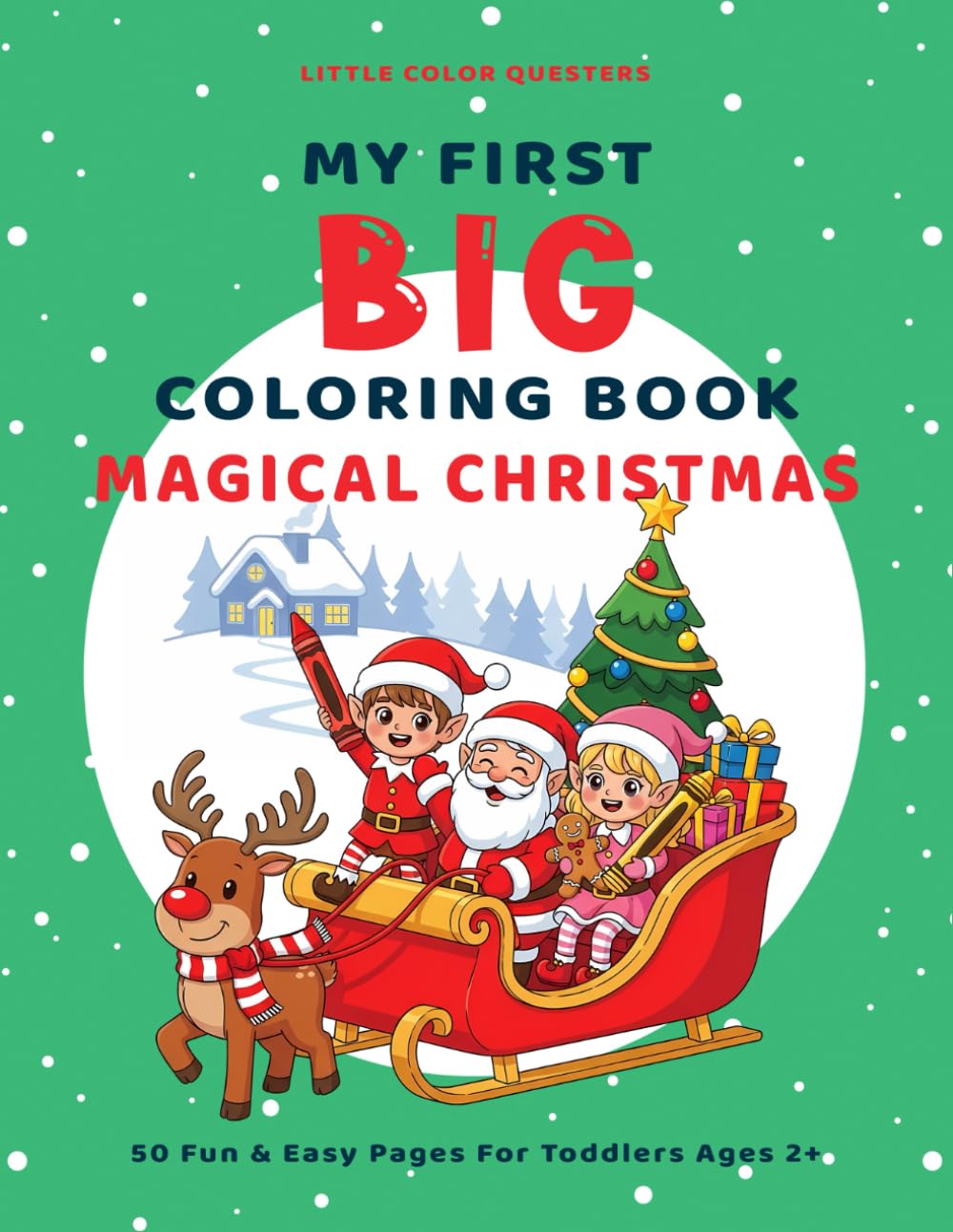 Little Color Questers MY FIRST BIG COLORING BOOK: MAGICAL CHRISTMAS