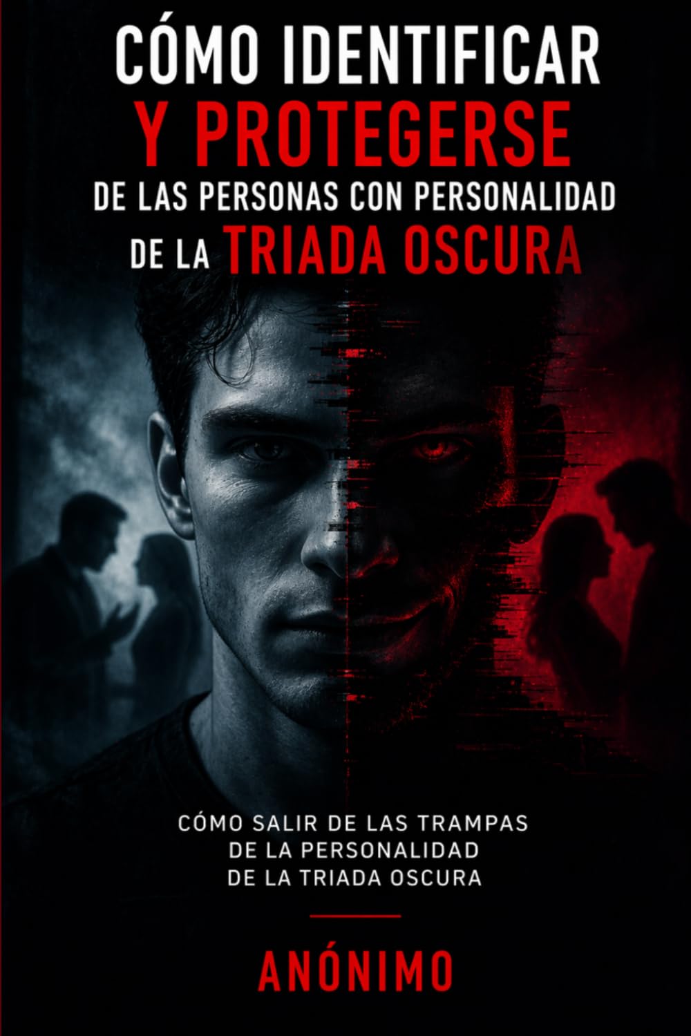 Cómo Identificar y Protegerse de las Personas con Personalidad de la Triada Oscura