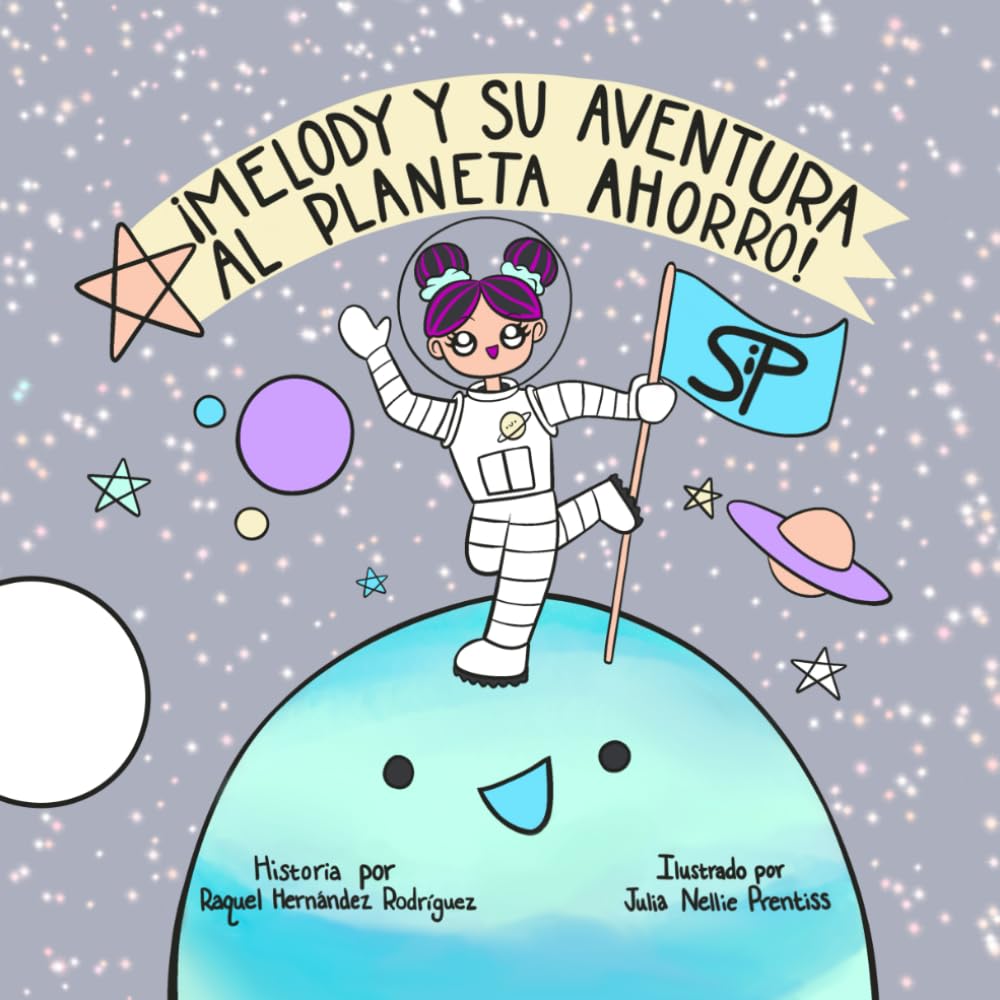 ¡Melody y Su Aventura al Planeta Ahorro!: Un libro ilustrado para niños sobre como ganar y ahorrar dinero para alcanzar metas financieras.