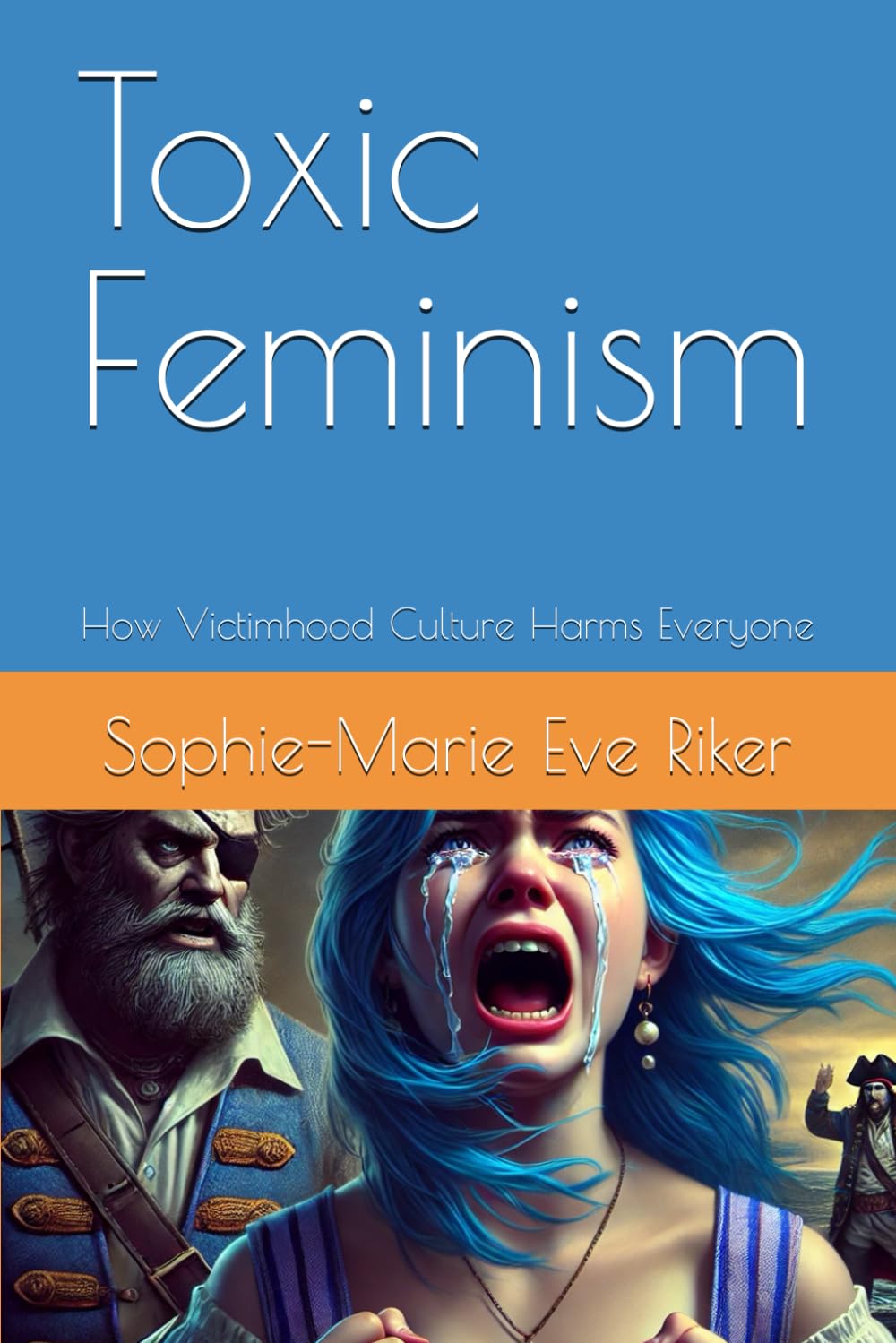 Toxic Feminism: How Victimhood Culture Harms Everyone (redpilled revolutionary civil rights for men (satire))