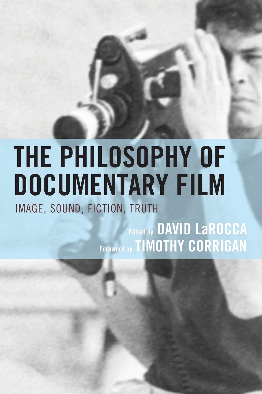 The Philosophy of Documentary Film: Image, Sound, Fiction, Truth (The Philosophy of Popular Culture)