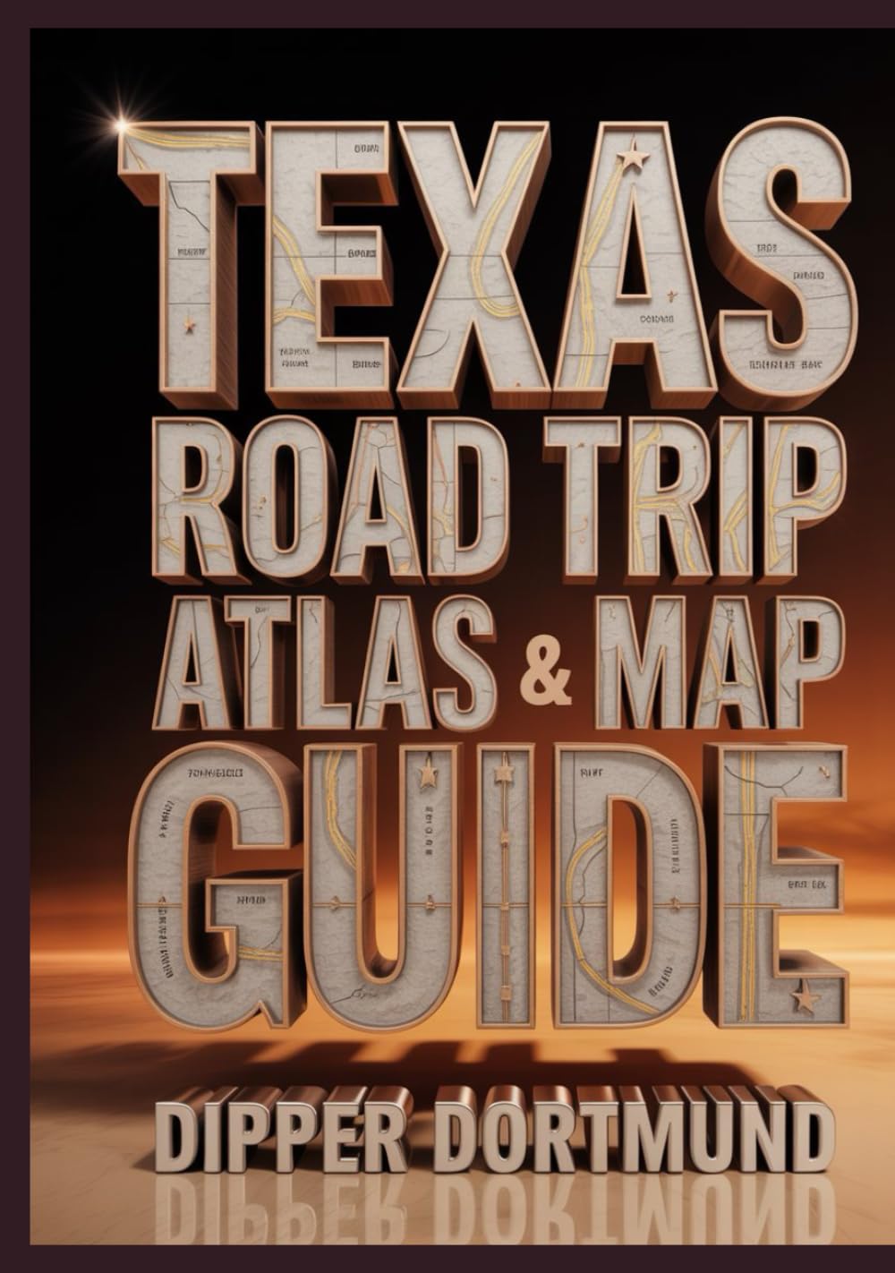 Texas Road Trip Atlas & Map Guide: Hill Country, Panhandle, Gulf Coast, Scenic Routes & Travel Planner