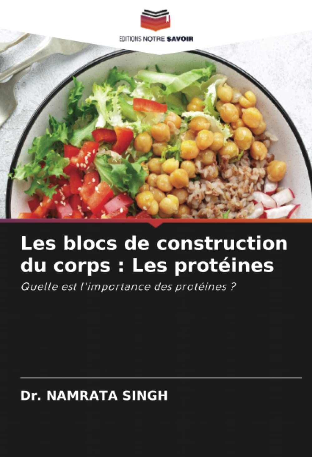 Les blocs de construction du corps : Les protéines: Quelle est l'importance des protéines ?