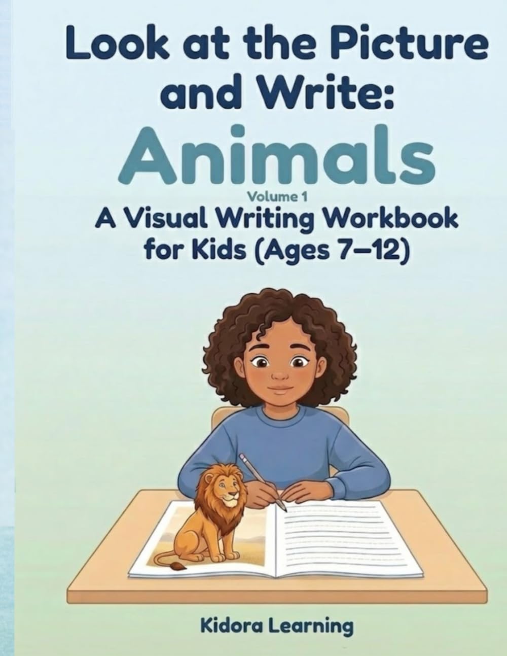 Look at the Picture and Write: Animals: A Visual Writing Workbook for Kids Ages 7–12