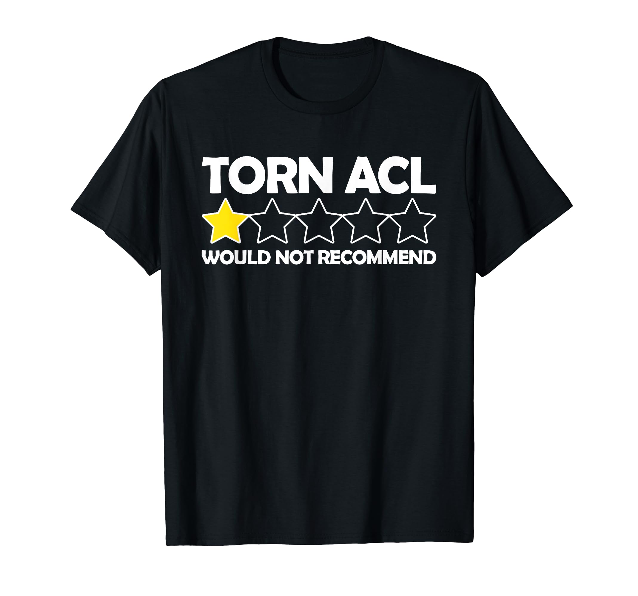 Torn ACL Would Not Recommend Knee Replacement Gift T-ShirtOEKO-TEX STANDARD 100