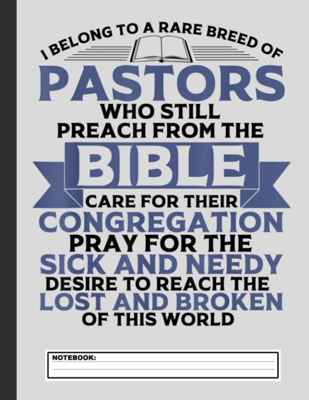Funny Pastor Appreciation Gift Christian Preacher Notebook: Pastor Notebook With 120 Lined Pages, A Great Appreciation Gift Idea For Woman, Man ... Their Sermons And Messages (Gift for Pastor)