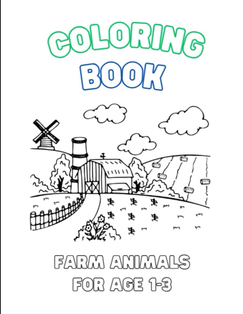 Coloring Book: Farm Animals Coloring Book for Toddlers (Ages 1-3) — Bold Outlines, Big Friendly Farm Friends for Little Hands
