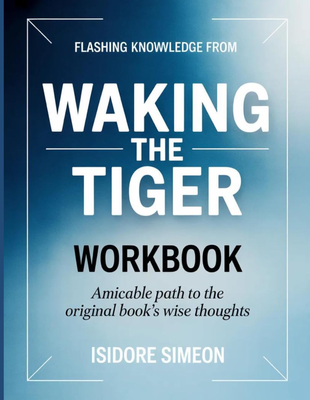 Flashing Learning Knowledge From Walking the Tiger: Amicable path to the original book's wise thoughts