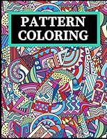 Pattern Coloring: Geometric Shapes and Patterns Coloring Book with Fun, Easy, and Relaxing Coloring Pages for stress relieve and creativ B08D53GYJV Book Cover