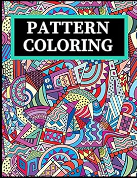 Paperback Pattern Coloring: Geometric Shapes and Patterns Coloring Book with Fun, Easy, and Relaxing Coloring Pages for stress relieve and creativity boost Book