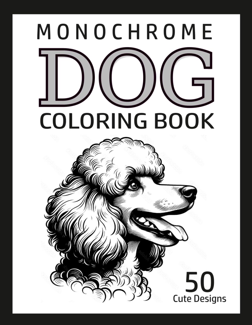 Monochrome Dog Coloring Book: 50 Cute and Easy Puppy Coloring Pages for Dog Loverss Fun Animal Designs for Relaxation and Creativity