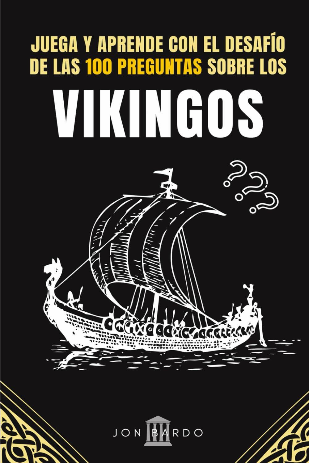 JUEGA Y APRENDE CON EL DESAFÍO DE LAS 100 PREGUNTAS SOBRE LOS VIKINGOS: Librojuego con cuestiones y tres posibles respuestas para disfrutar ... SOBRE
