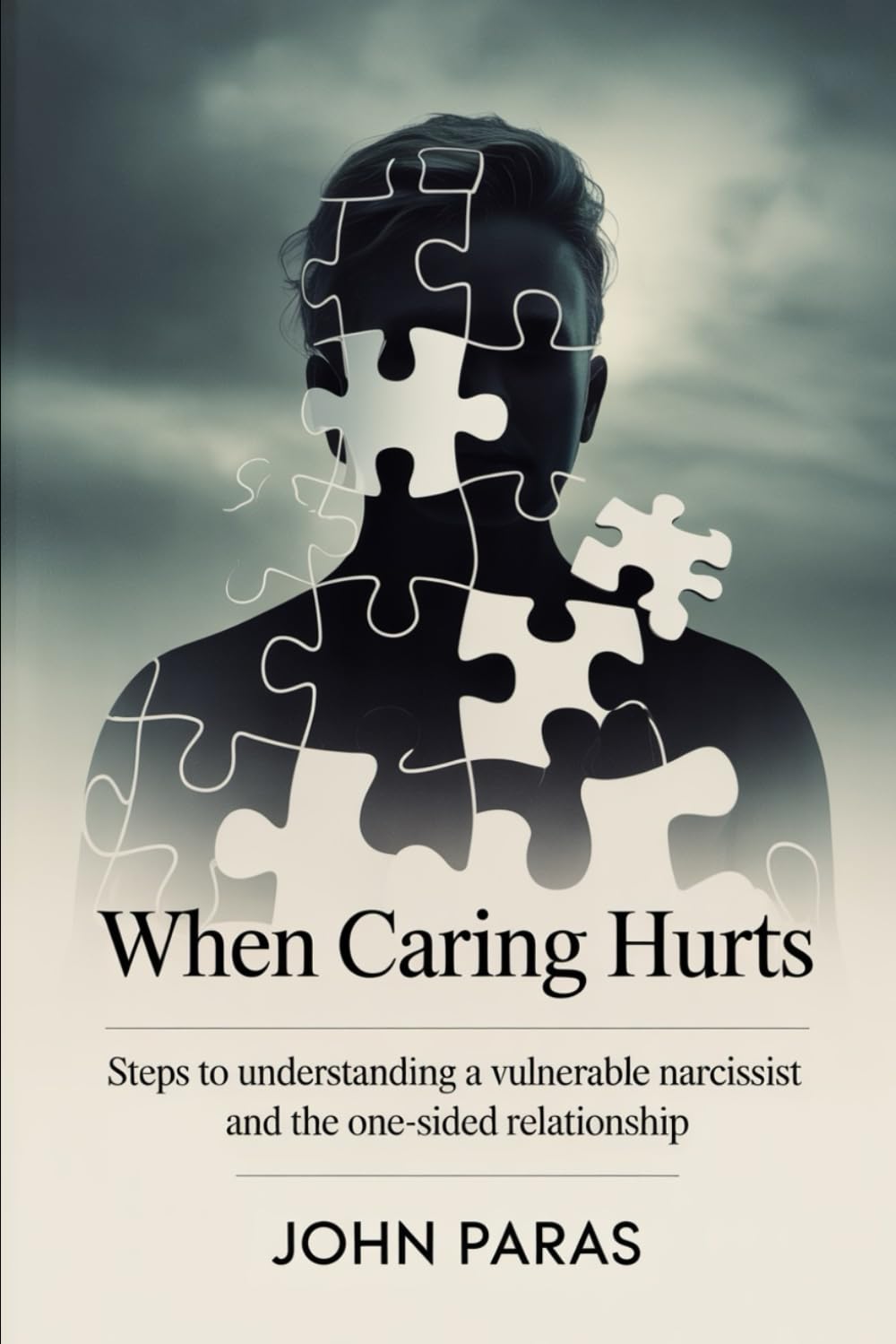 When Caring Hurts: Steps to Understanding a Vulnerable Narcissist and the One-Sided Relationship