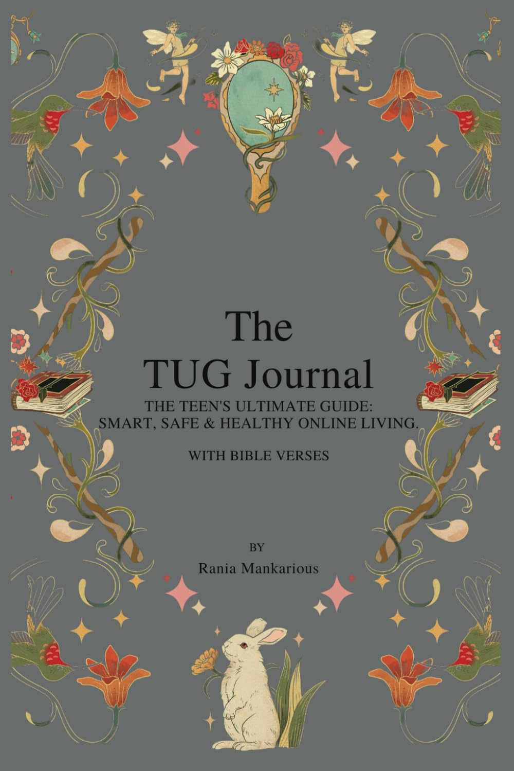 The TUG Journal: The Teen's Ultimate Guide: Smart, Safe & Healthy Online Living.