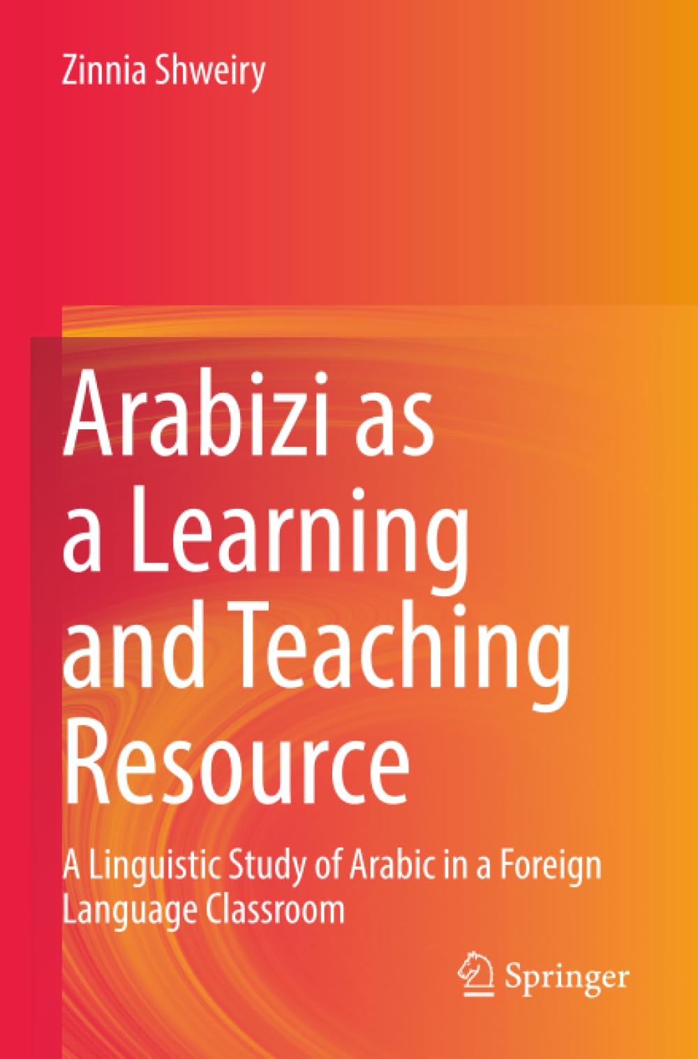 Arabizi as a Learning and Teaching Resource: A Linguistic Study of Arabic in a Foreign Language Classroom