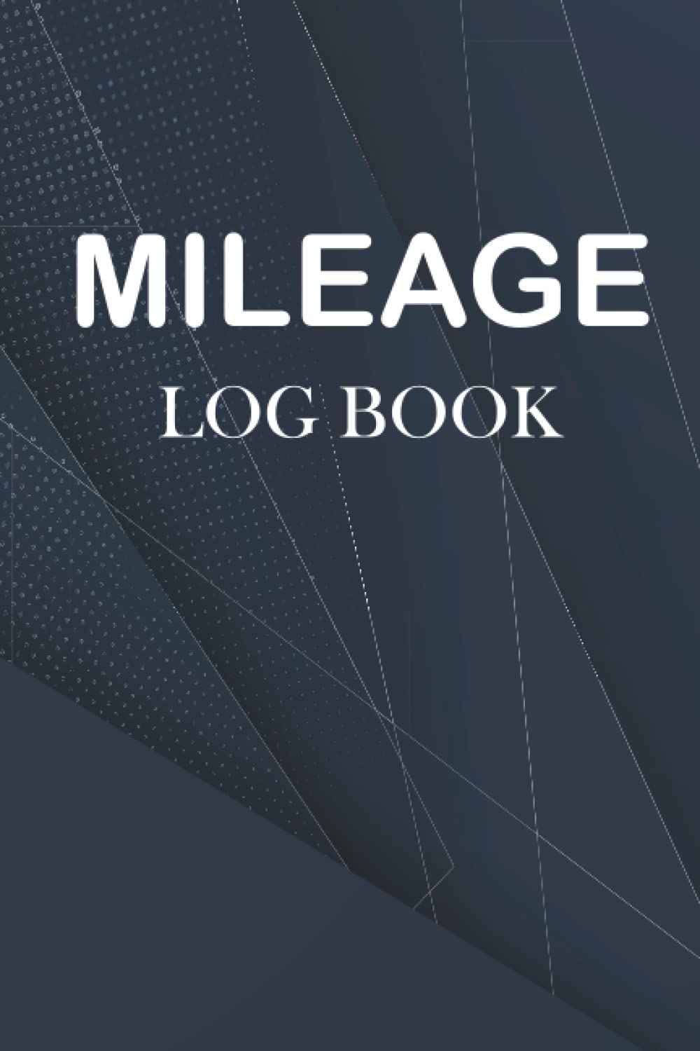 Mileage Log Book: Simple Mileage Tracker book, Business Trip Miles Tracker, Mileage Log Book, Monthly Mileage Report Form