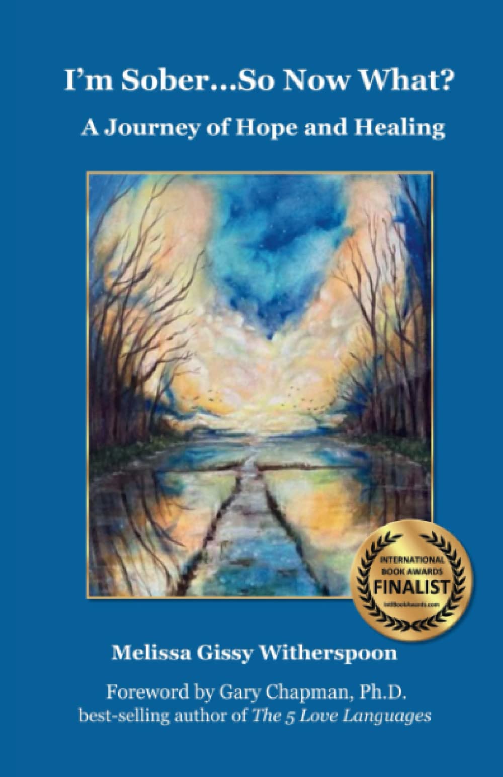 I'm Sober... So Now What?: A Journey of Hope and Healing