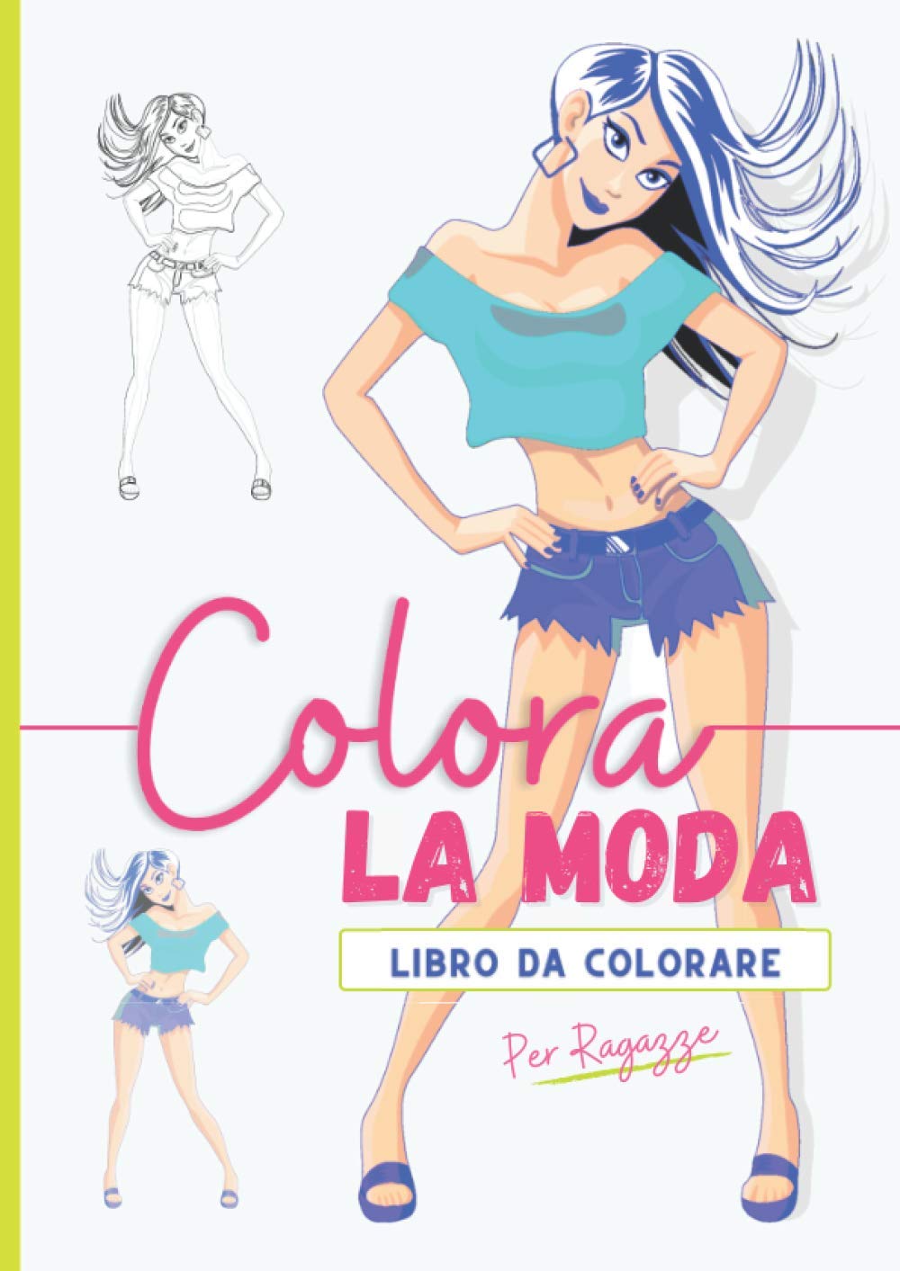 Colora La Moda: Un Bellissimo Libro Da Colorare Di Moda Per Ragazzine I Album Da Colorare Per Ragazze Con Fantastici Disegni Di Moda e TopModel ... Dai 6 anni in su (Edizione Fluo Paradise)