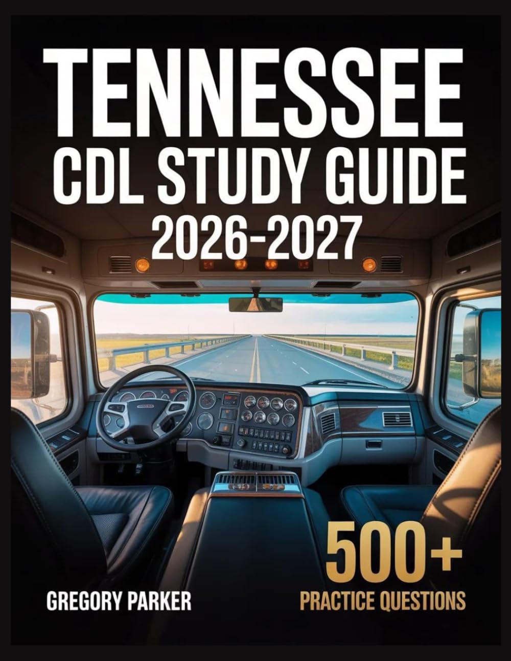 Tennessee CDL Study Guide 2026-2027: Full Content Breakdown with 500+ Practice questions, Answer Keys, and Detailed Explanations