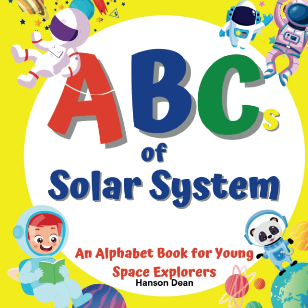 ABCs of Solar System - An Alphabet Book for Young Space Explorers: Explore the Solar System and Planets with Fun Facts and Colorful Illustrations for Kids