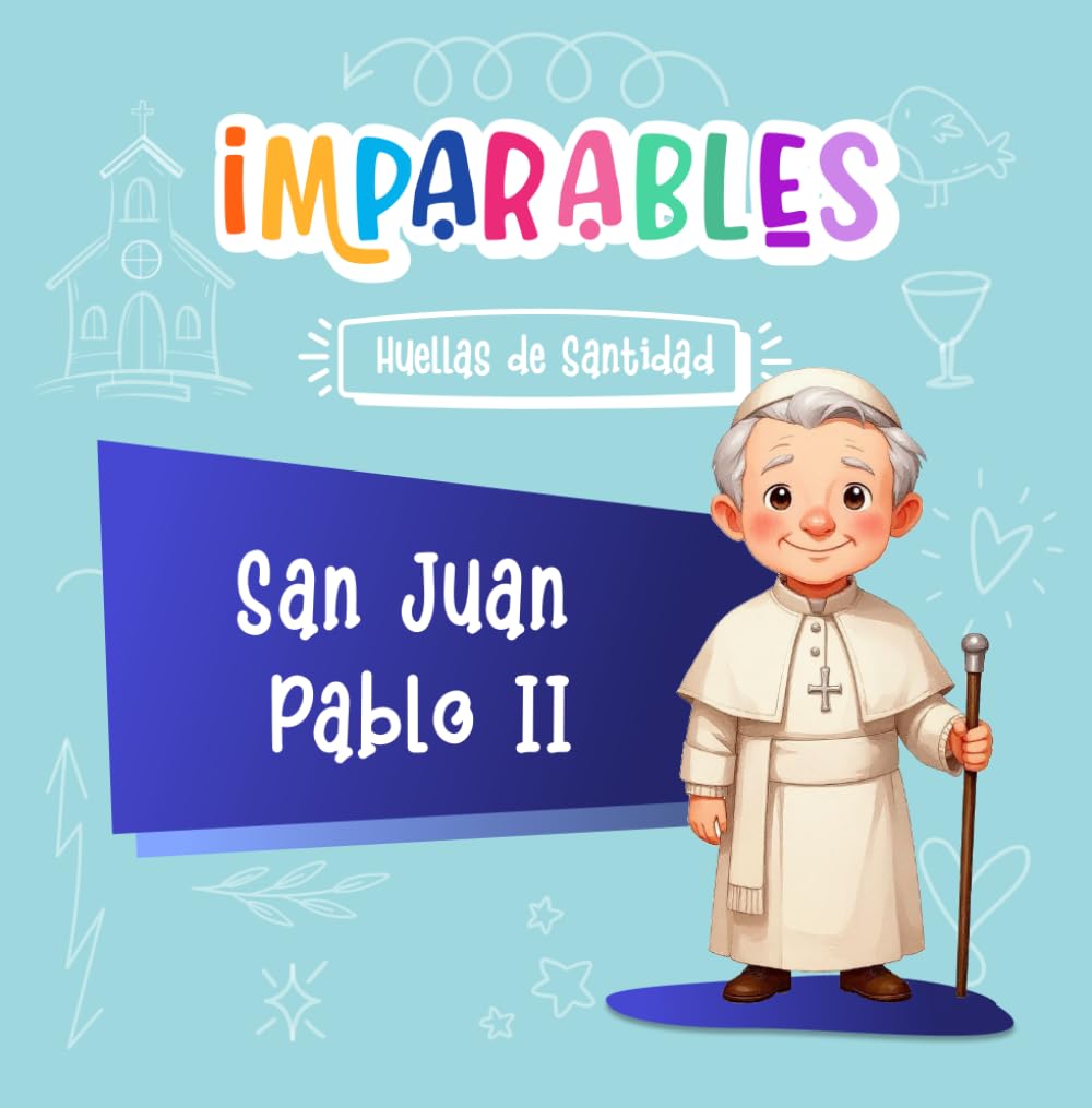 San Juan Pablo II: El Papa viajero que llenó de esperanza al mundo (Imparables - Huellas de santidad)