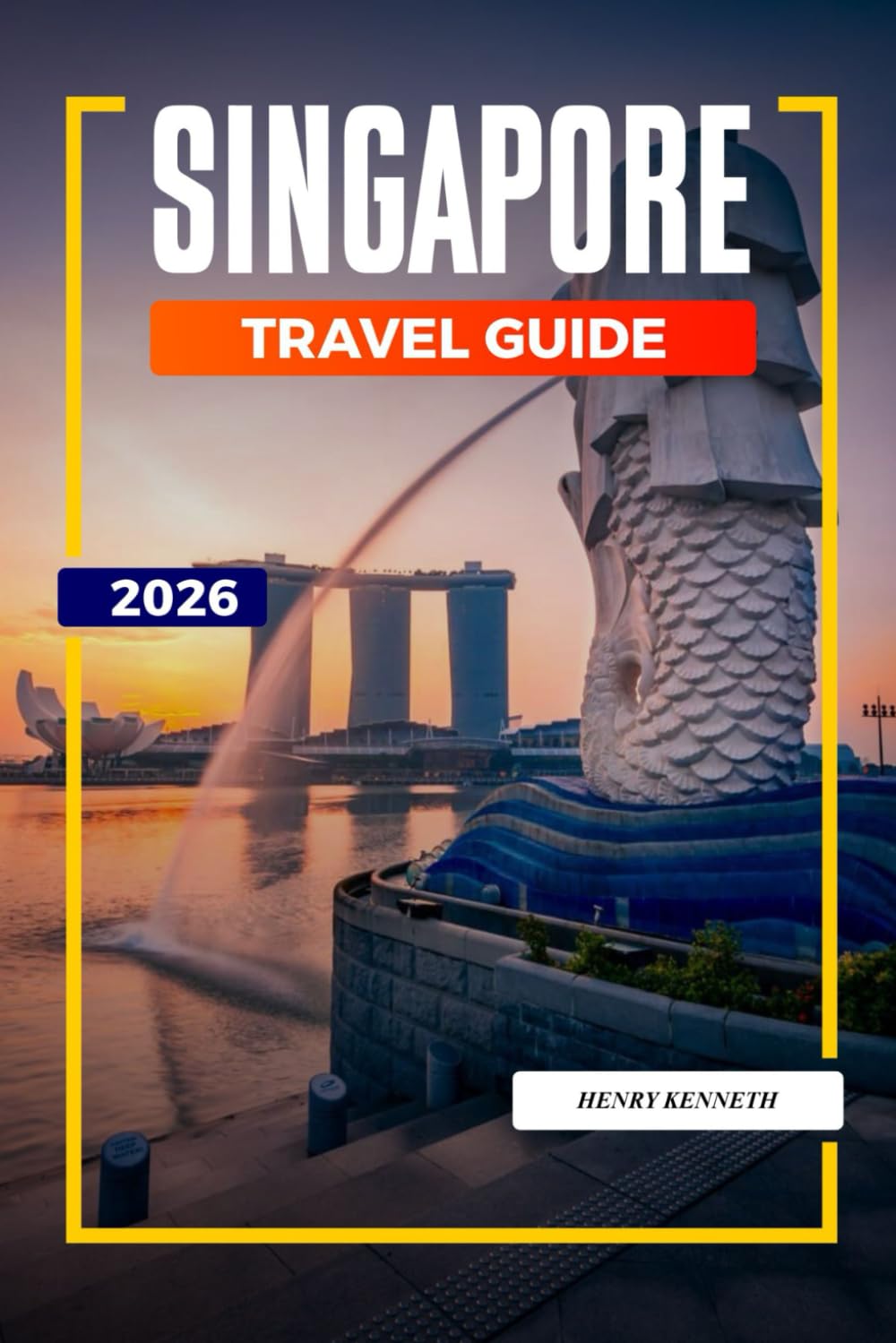 SINGAPORE TRAVEL GUIDE 2026: Futuristic Skylines, Diverse Cultures, and Culinary Wonders in the Lion City