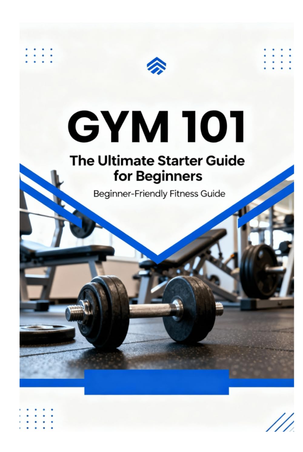 Gym 101: The Ultimate Starter Guide for Beginners