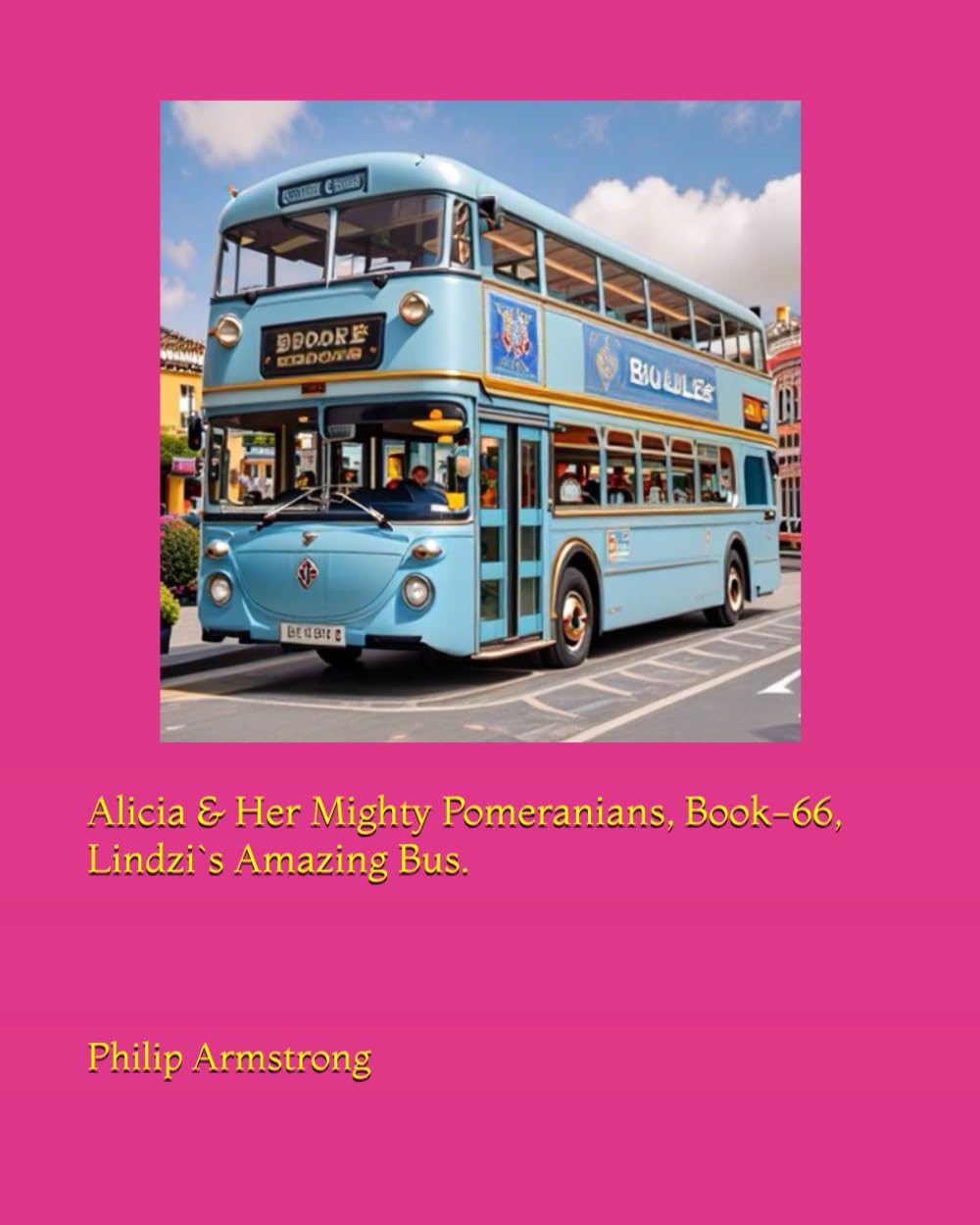 Alicia & Her Mighty Pomeranians, Book-66, Lindzi`s Amazing Bus.