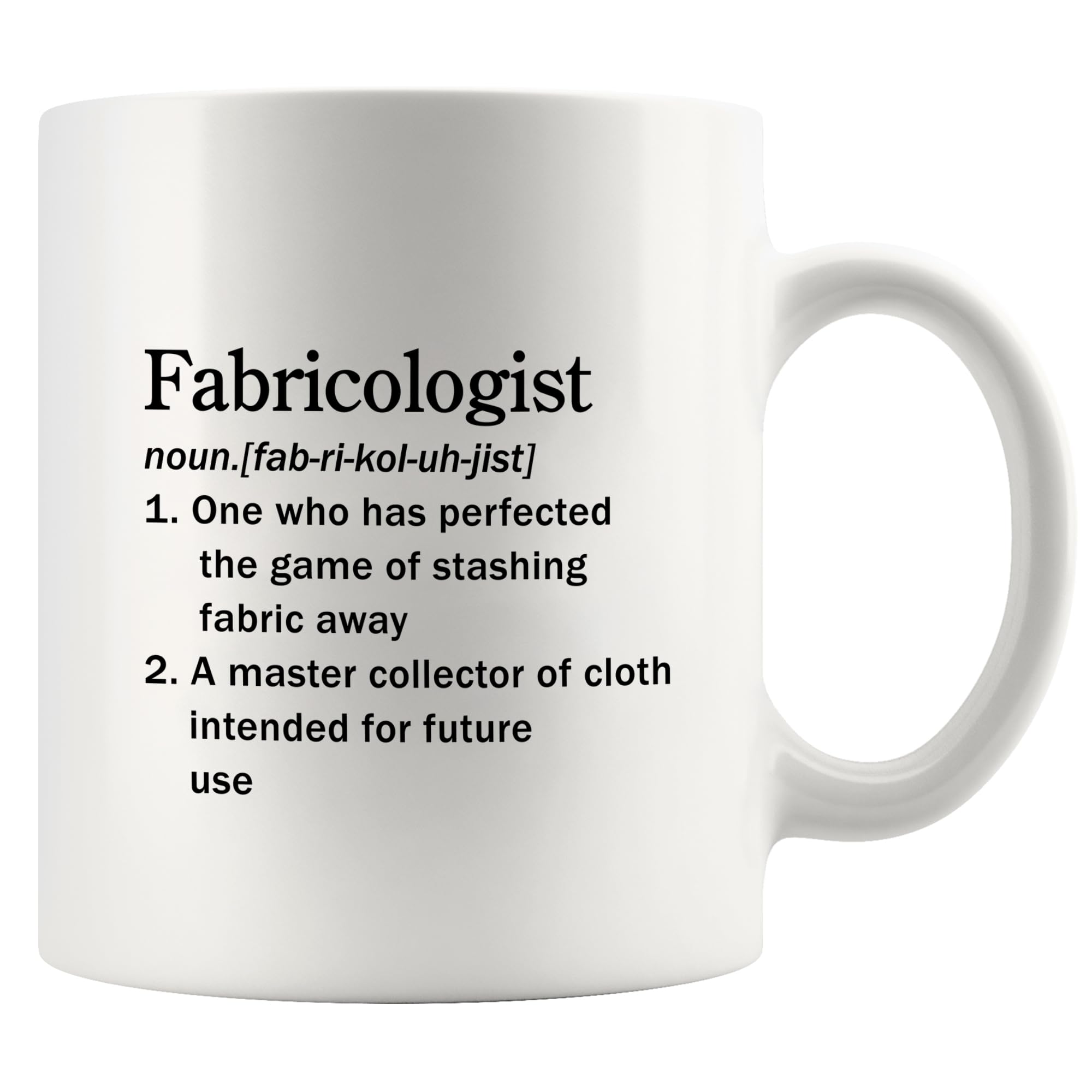 Panvola Fabricologist A Master Collector Of Cloth Definition Mug Sewer Quilter Dressmaker Tailor For Sewing Dressmaking Quilting Fabric Lover Collector Drinkware Ceramic Coffee Mug 11oz White