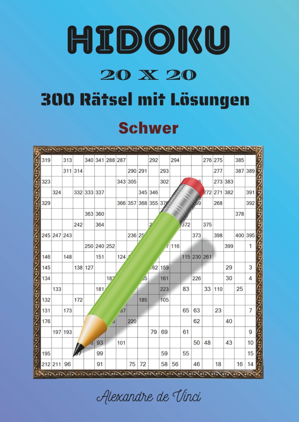 HIDOKU 20 X 20 SCHWER: 300 Rätsel mit Lösungen