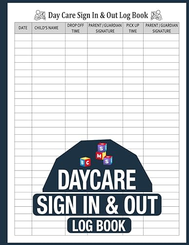 Daycare Sign In And Out Log Book: Daily Children's Daycare Record Log Book To Sign In And Out Parents Attendance, Teacher and Childcare Workers, Provider, Childminder, Nannies