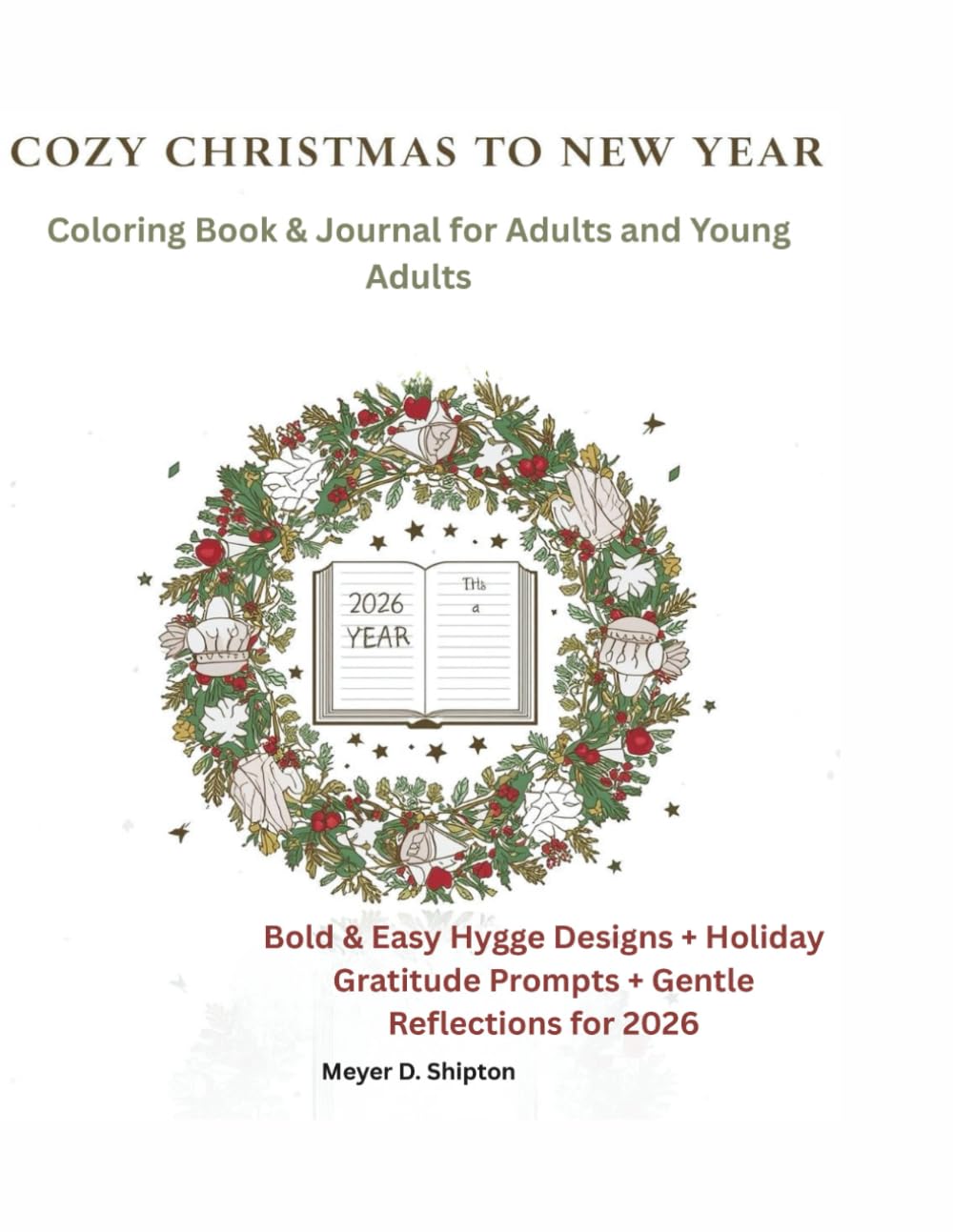 Cozy Christmas to New Year Coloring Book & Journal for Adults and Young Adults: Bold & Easy Hygge Design + Holiday Gratitude Prompts + Gentle Reflection for 2026