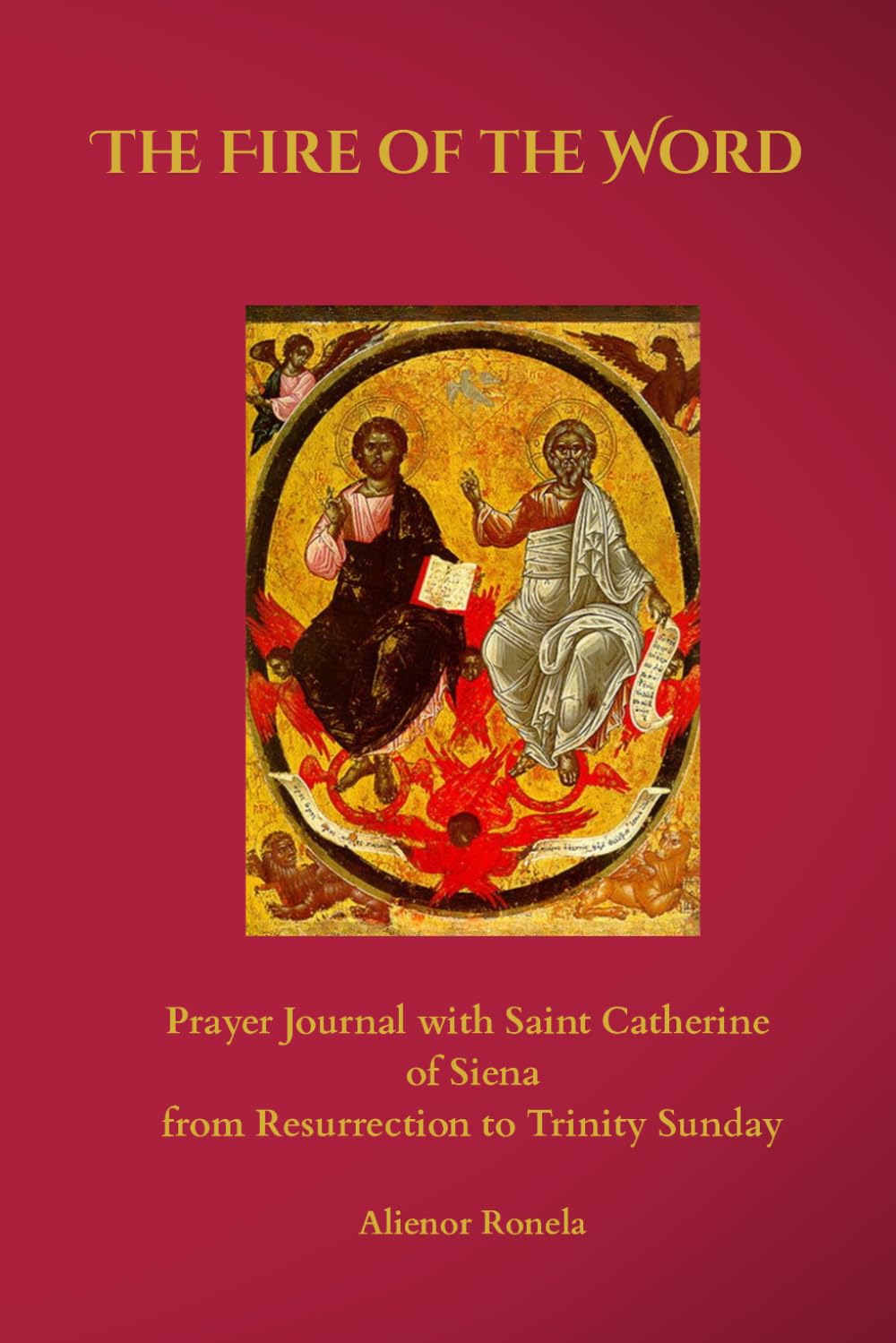 The Fire of the Word: Prayer Journal with Saint Catherine of Siena from Resurrection to Trinity Sunday