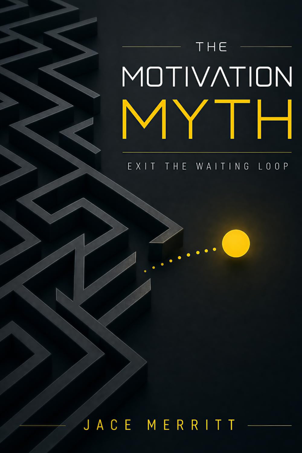 THE MOTIVATION MYTH: Why Waiting to Feel Ready Keeps You Stuck — And the Simple Way to Move Without It