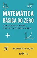 Matemática Básica do Zero: Prepare-se para Enem e Vestibulares