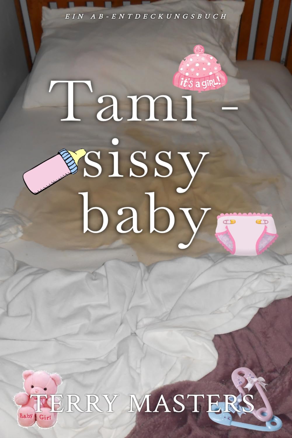 Tami – Sissy Baby: Eine ABDL-Sissy-Baby-Domina-Geschichte