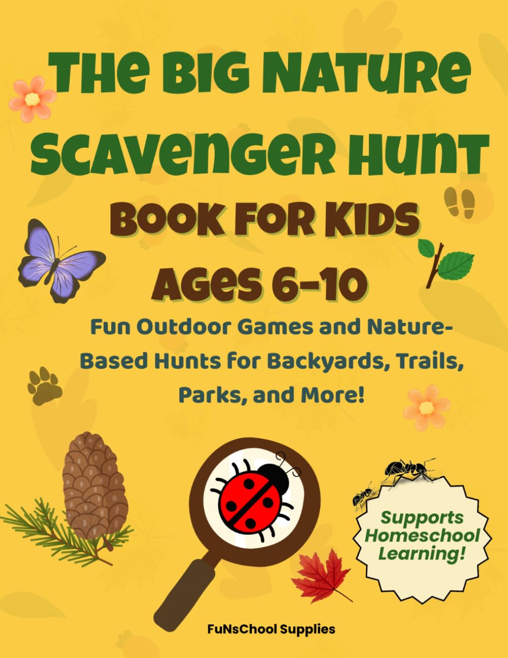 The Big Nature Scavenger Hunt Book for Kids Ages 6–10: Fun Outdoor Games and Nature-Based Hunts for Backyards, Trails, Parks, and More!