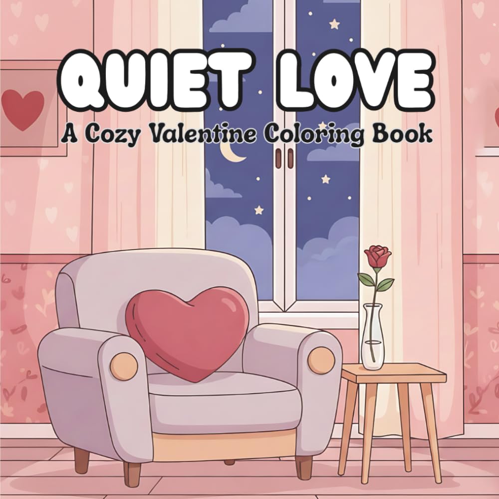 Quiet Love: A Cozy Valentine Coloring Book for Adults and Teen