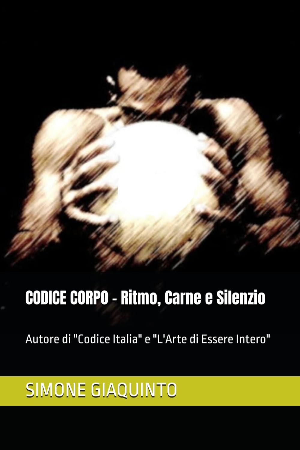 CODICE CORPO - Ritmo, Carne e Silenzio: Autore di "Codice Italia" e "L'Arte di Essere Intero"