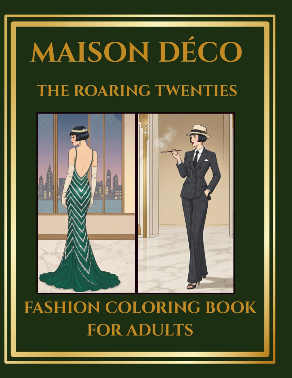 Roaring Twenties Fashion Coloring Book for Adults: Art Deco & 1920s Style Designs (MAISON DÉCO)