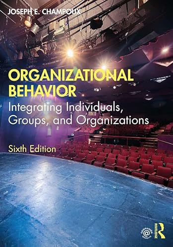 Organizational Behavior: Integrating Individuals, Groups, And Organizations