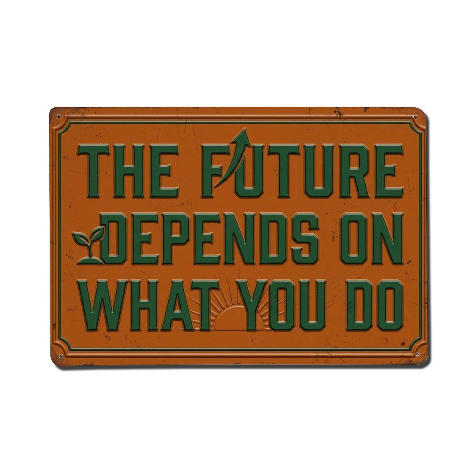 Future Depends What Plant Retro Motivational Slogans Metal Tin Sign Plaque Wall Decor for Cafe, Club Bar, Office, Home Garden Metal Poster 8x12Inch