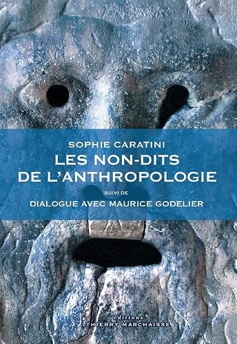 Les Non-dits de l'anthropologie: suivi de Dialogue avec Maurice Godelier (French Edition)