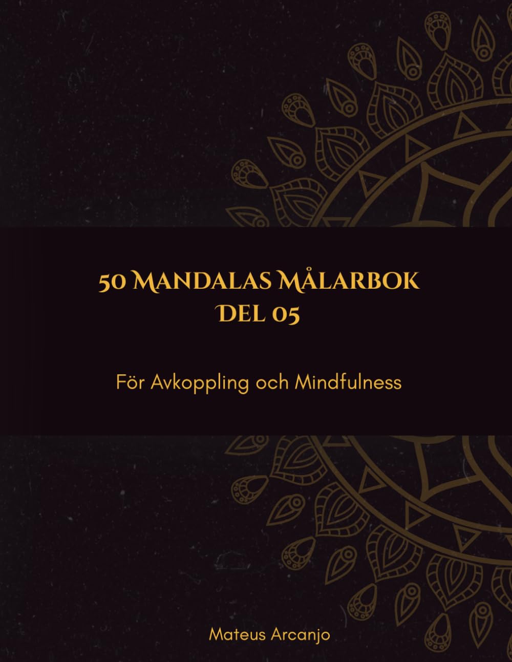 50 Mandalas Målarbok: För Avkoppling och Mindfulness - Del 5