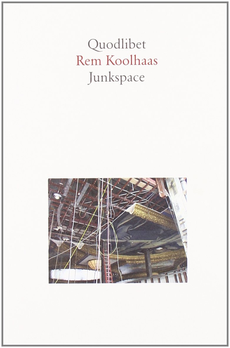 Junkspace. Per un ripensamento radicale dello spazio urbano